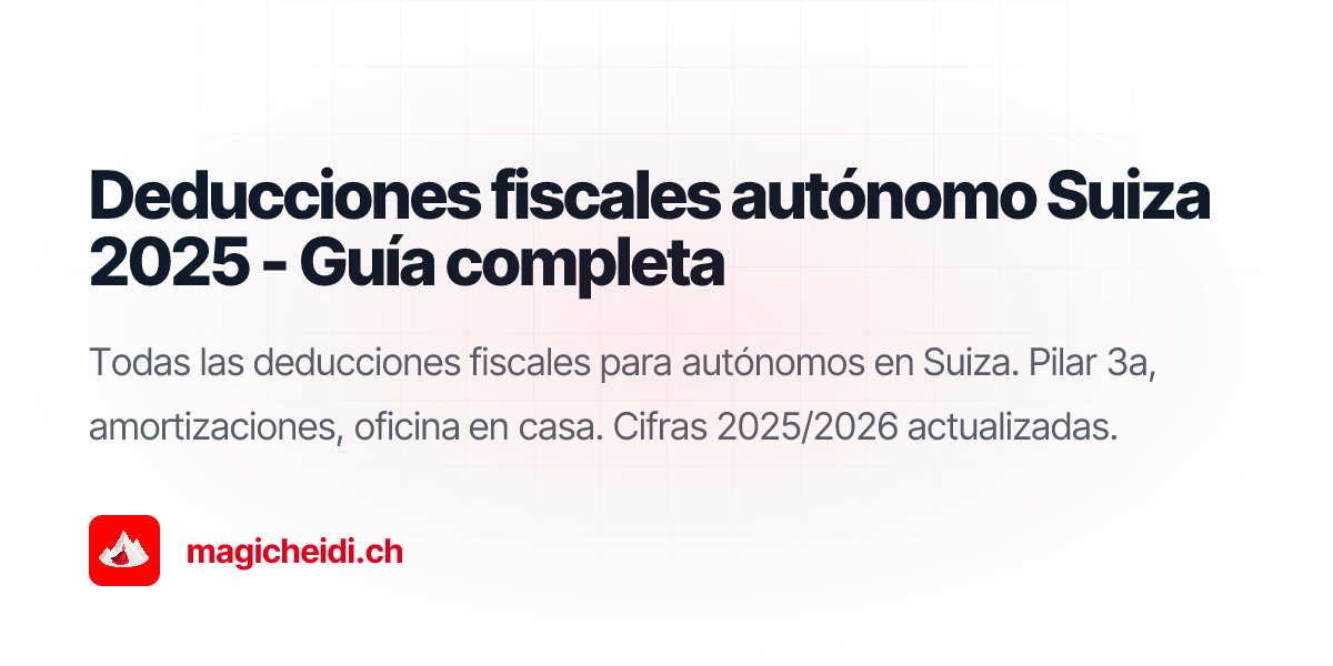 Deducciones fiscales autónomo Suiza 2025 - Guía completa